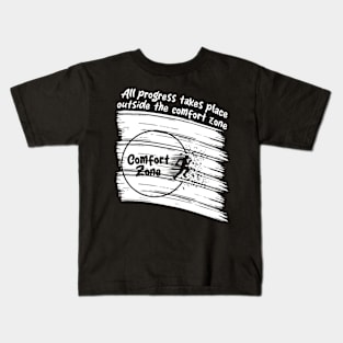 All progress takes place outside the comfort zone Kids T-Shirt